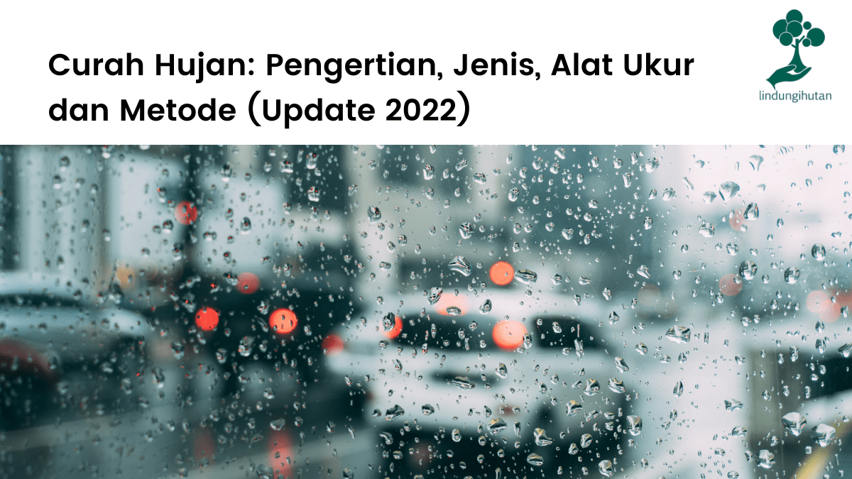 Pengertian curah hujan, jenis-jenis hujan, alat ukur dan metode perhitungan curah hujan.