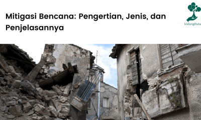 Mitigasi Bencana: Pengertian, Jenis, dan Penjelasannya