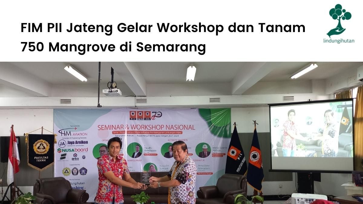 FIM PII Jawa Tengah Menyelenggarakan Acara Seminar dan Kegiatan Menanam Mangrove di Kota Semarang.