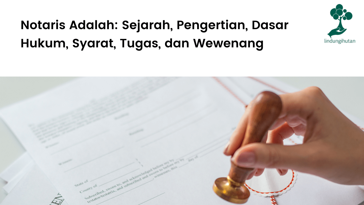 Notaris: Sejarah, pengertian, Tugas dan Wewenang, dasar hukum dan syarat