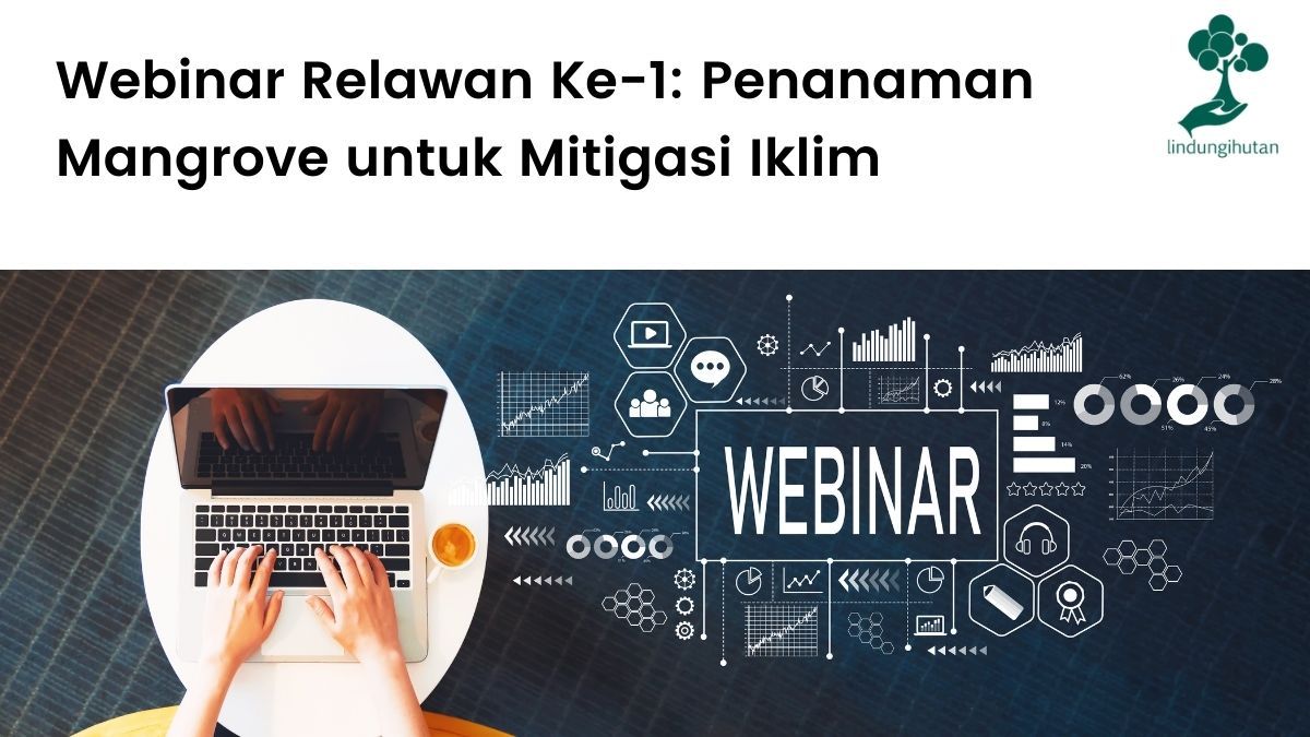 Webinar relawan LindungiHutan pertama.