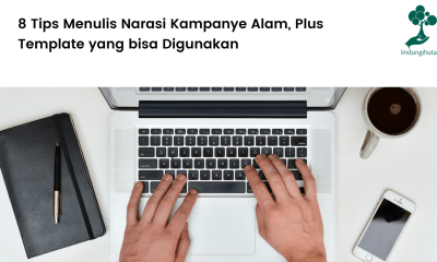 8 Tips Menulis Narasi Kampanye Alam, Plus Template yang bisa Digunakan.