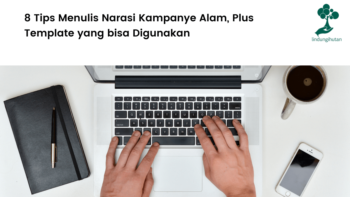 8 Tips Menulis Narasi Kampanye Alam, Plus Template yang bisa Digunakan.