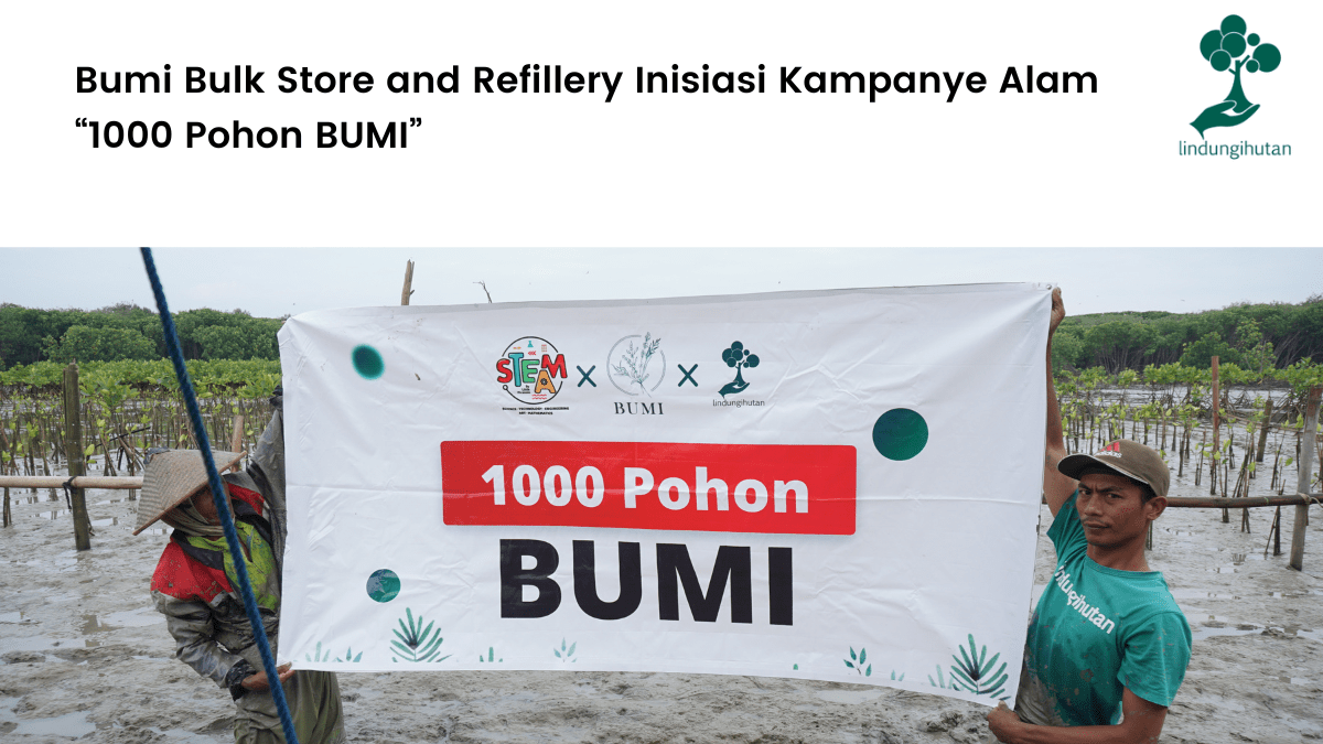 Bumi Bulk Store and Refillery Inisiasi Kampanye Alam “1000 Pohon BUMI”.