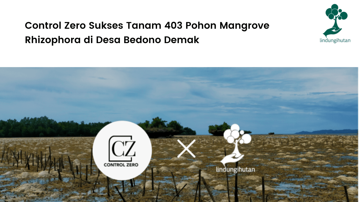 Control Zero dan LindungiHutan menjalin kerjasama untuk penghijauan di Demak, Jawa Tengah.