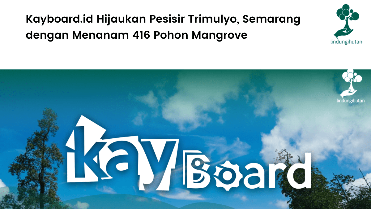 Kayboard.id Hijaukan Pesisir Trimulyo, Semarang dengan Menanam 416 Pohon Mangrove (2).