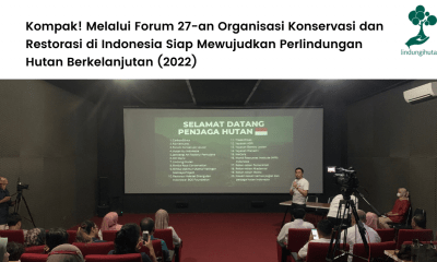 Kompak! Melalui Forum 27-an Organisasi Konservasi dan Restorasi di Indonesia Siap Mewujudkan Perlindungan Hutan Berkelanjutan (2022).