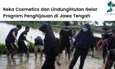 Reka Cosmetics dan LindungiHutan berkerjasama untuk menjalankan program penanaman pohon.