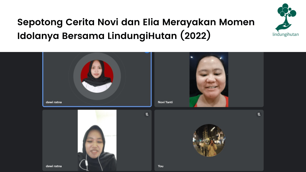 Sepotong Cerita Novi dan Elia Merayakan Momen Idolanya Bersama LindungiHutan (2022).