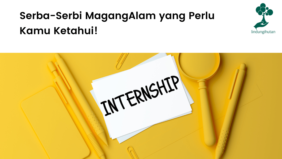 Serba-Serbi MagangAlam yang Perlu Kamu Ketahui!.