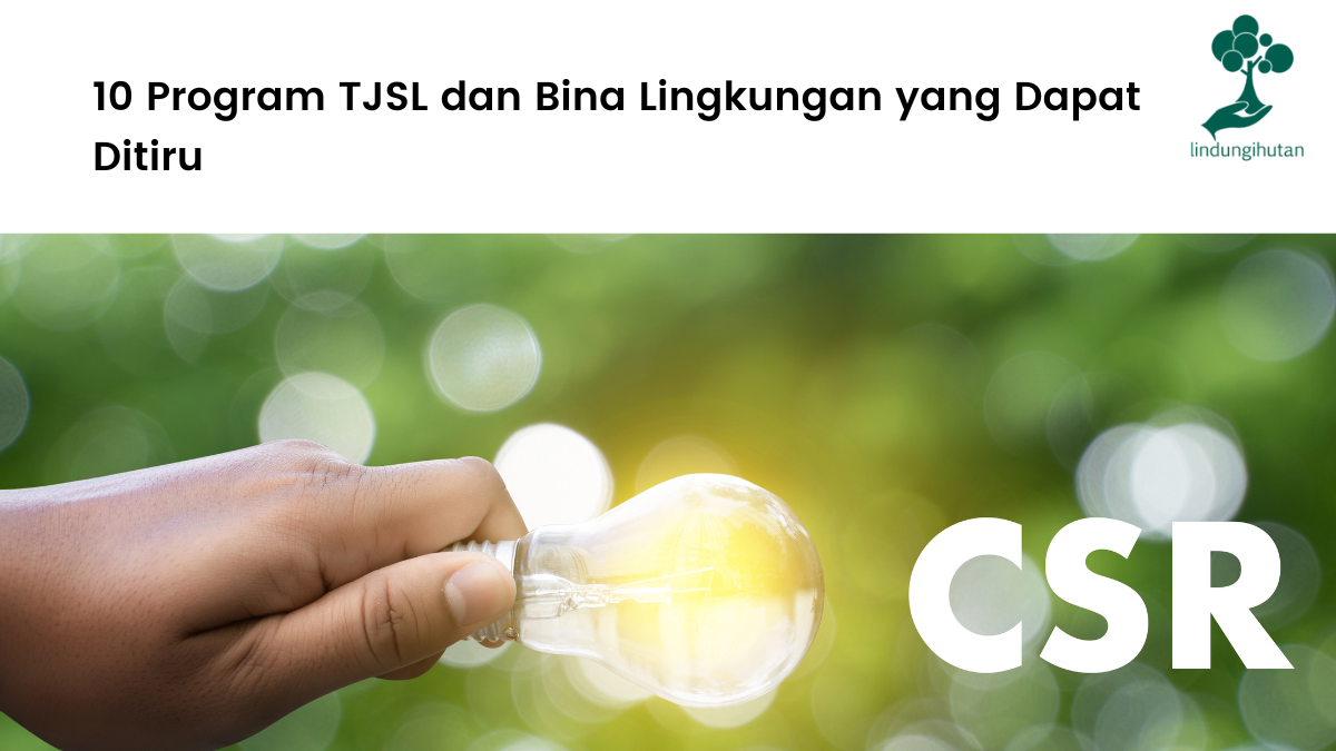 10 Program TJSL dan Bina Lingkungan yang Dapat Ditiru.