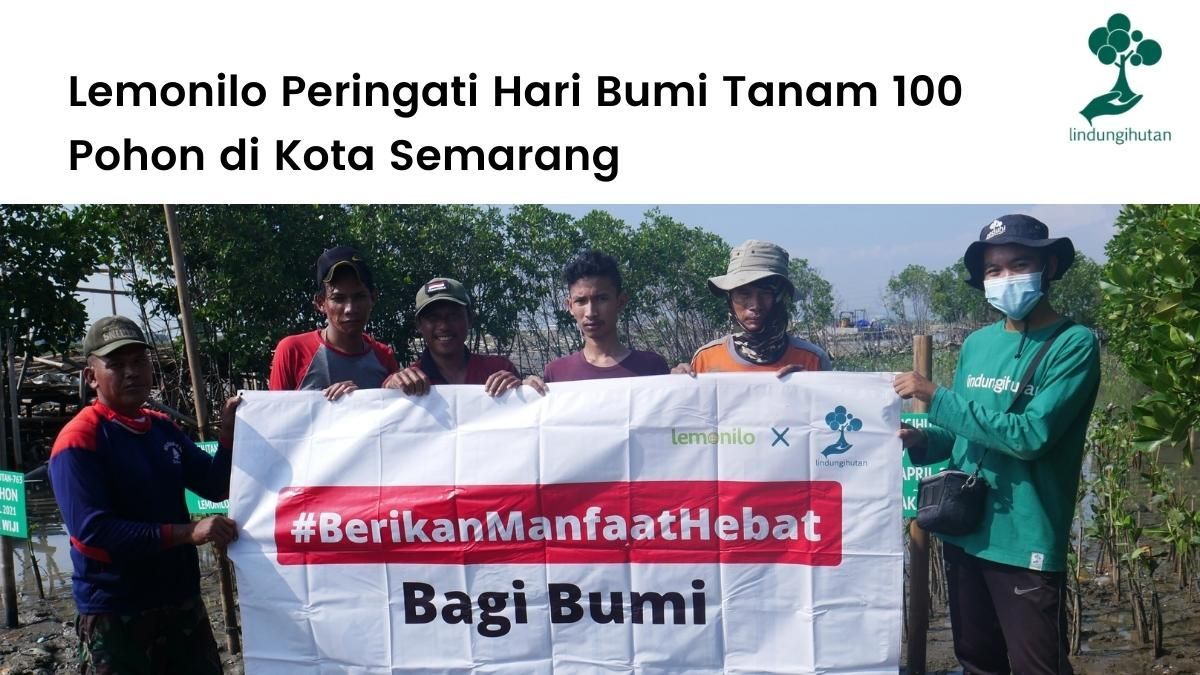 Lemonilo peringati hari bumi (Earth Day) dengan menanam 100 mangrove di Semarang bersama LindungiHutan.