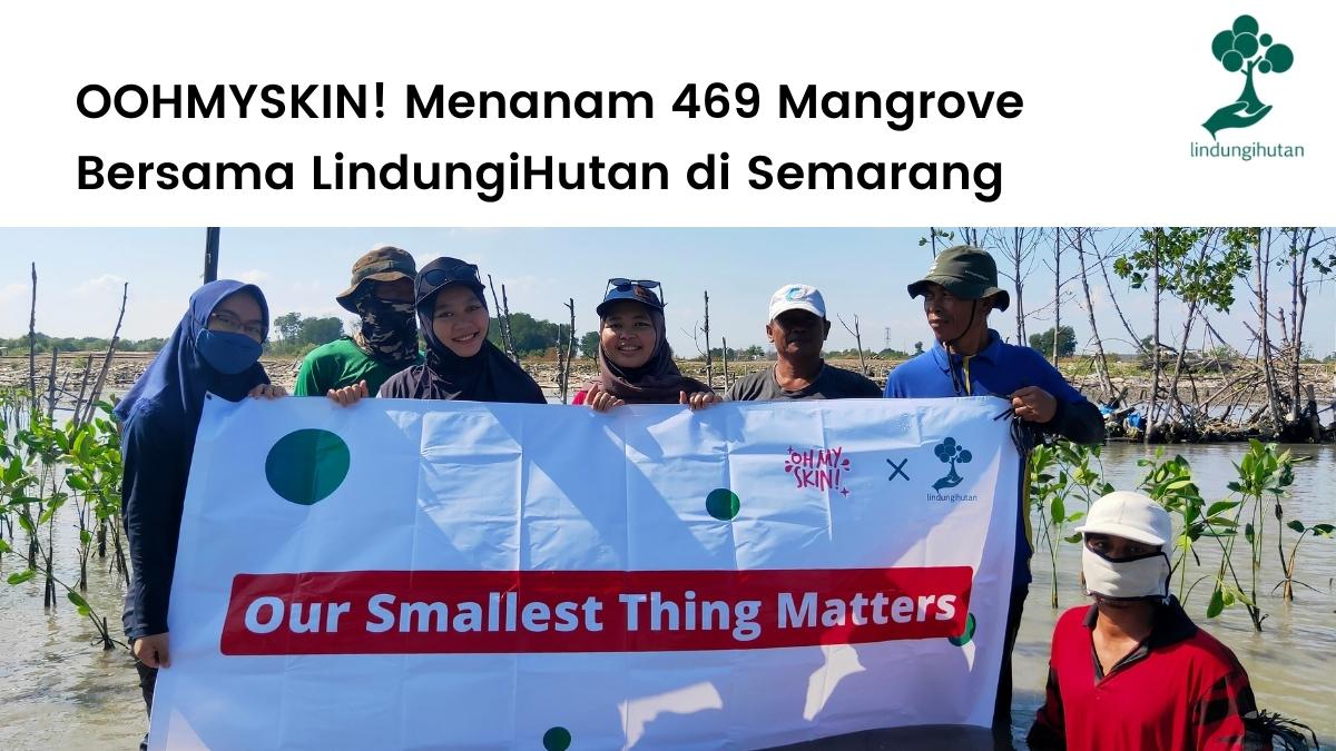 OHMYSKIN! menanam ratusan pohon di Kota Semarang bersama LindungiHutan.