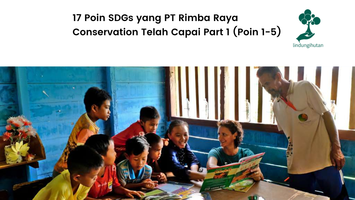 Poin SDGs yang dicapai Rimba Raya Conservation.