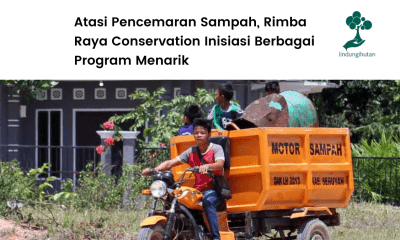 Upaya Rimba Raya atasi pencemaran sampah di wilayah binaannya.