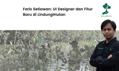 Kenalan dengan UI Designer LindungiHutan Faris Setiawan.