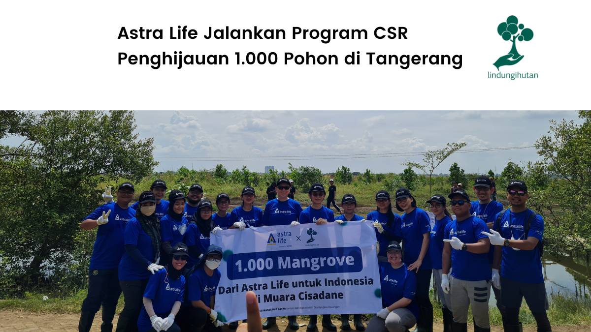 Astra Life bersama LindungiHutan hijaukan Muara Cisadane, Tangerang.