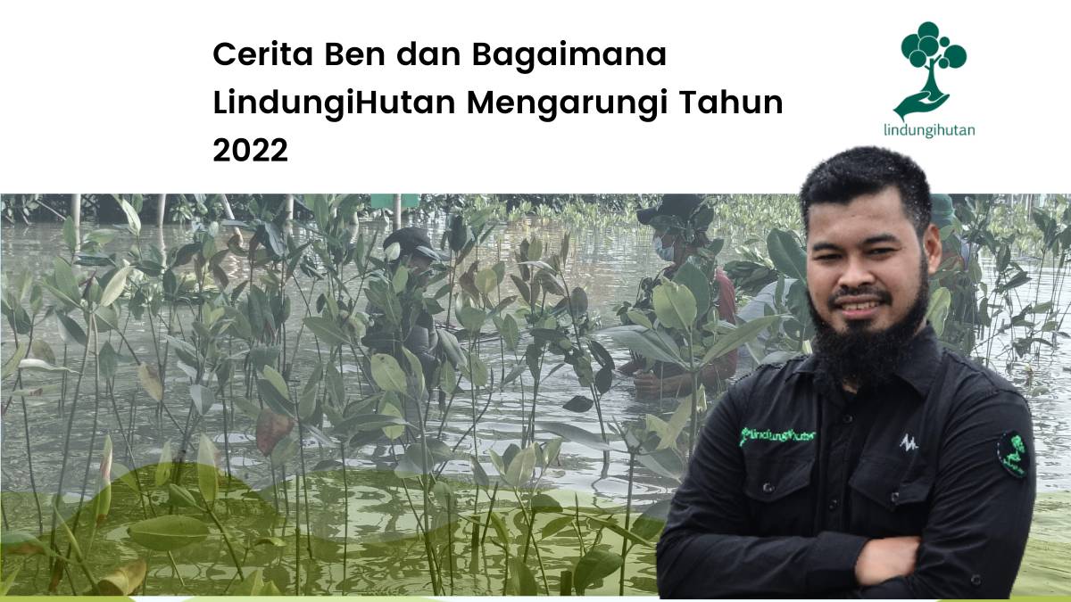 Tahun 2022 dan cerita LindungiHutan