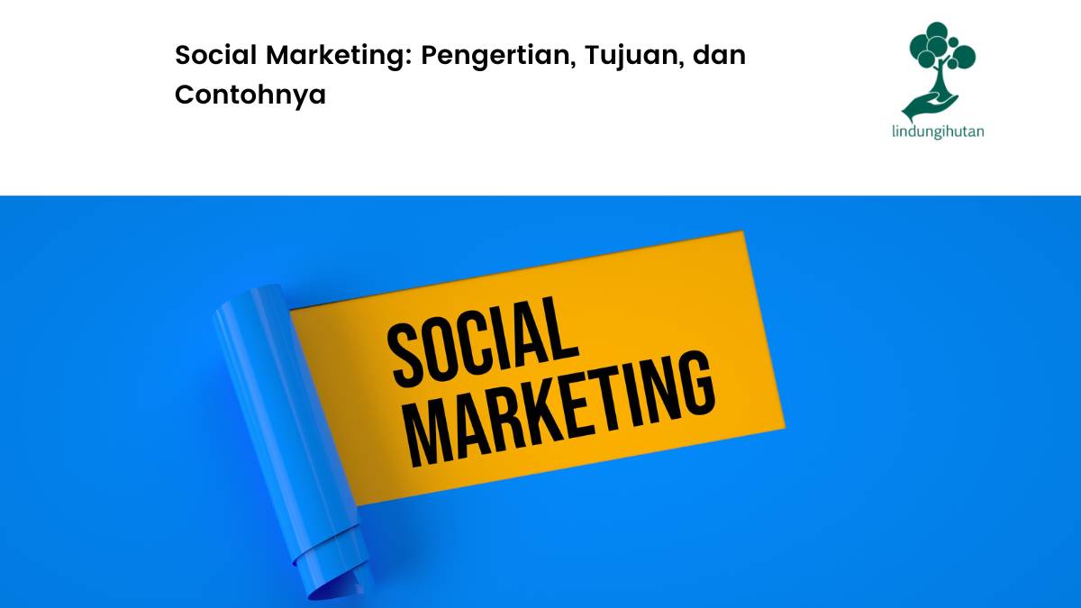 Social markting pengertian tujuan dan contohnya