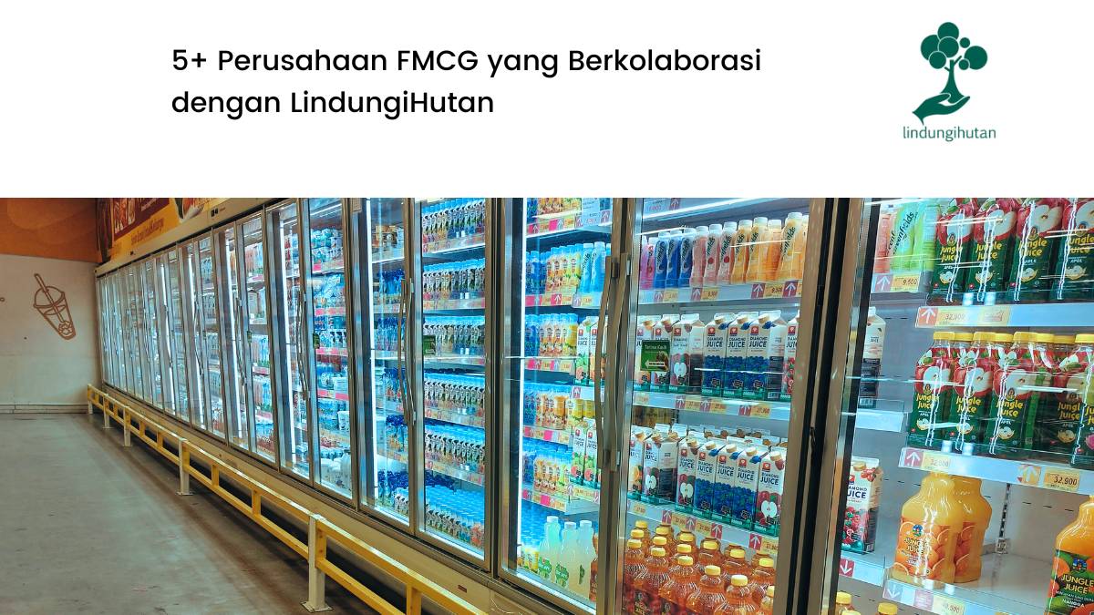 Perusahaan fmcg kolaborasi lindungihutan