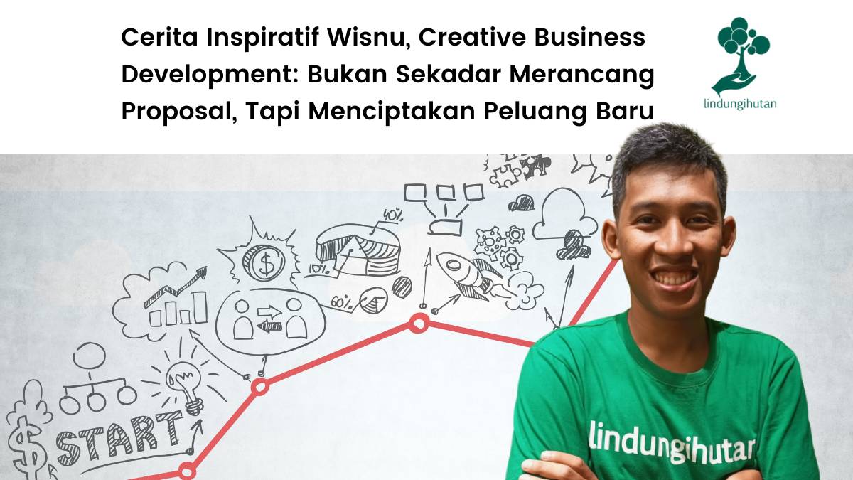 Wisnu, creative business development LindungiHutan