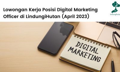 Artikel lowongan kerja Digital Marketing Officer (DMO) di LindungiHutan.