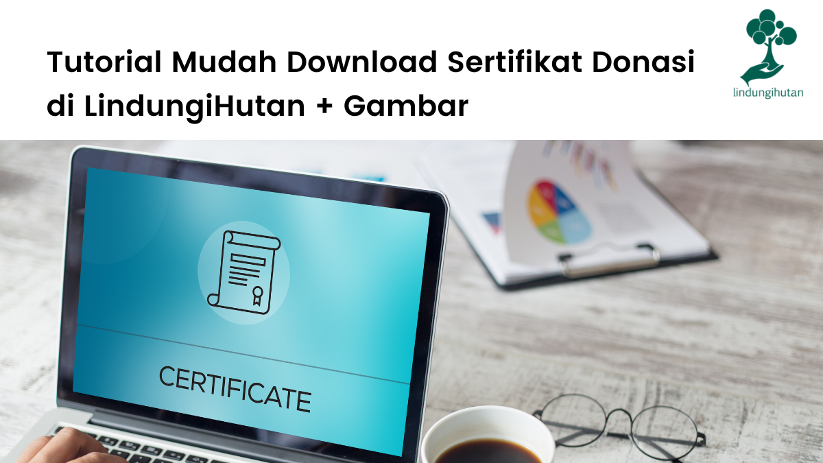 Tutorial unduh sertifikat donasi di LindungiHutan dengan mudah.