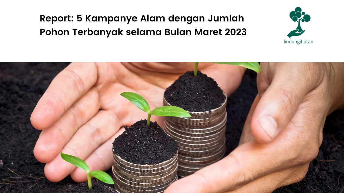 Kampanye Alam LindungiHutan bulan Maret.