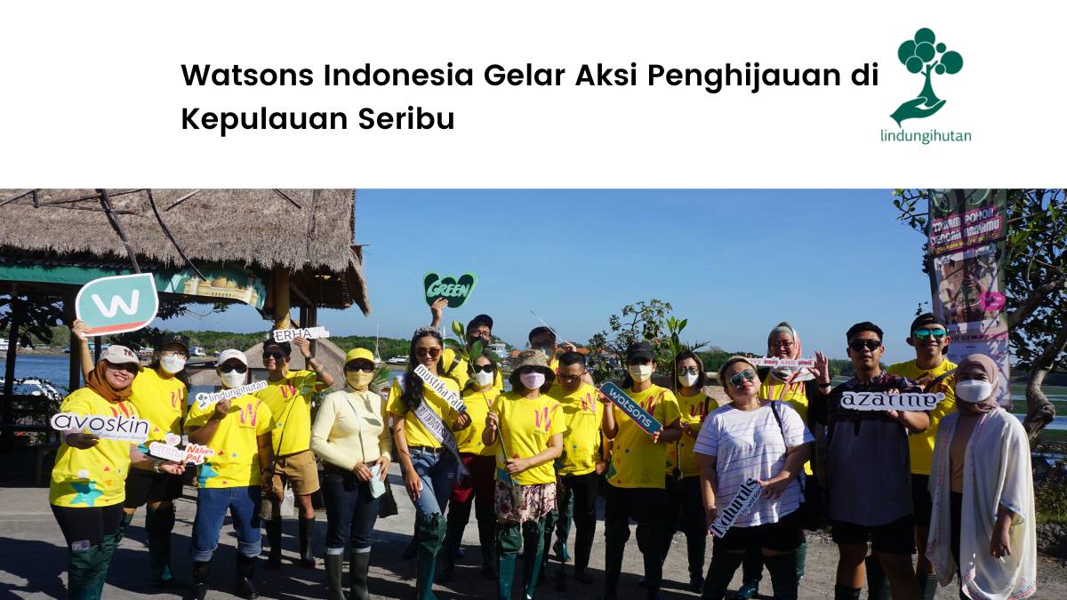 Watsons Indonesia Gelar Aksi Penghijauan di Kepulauan Seribu