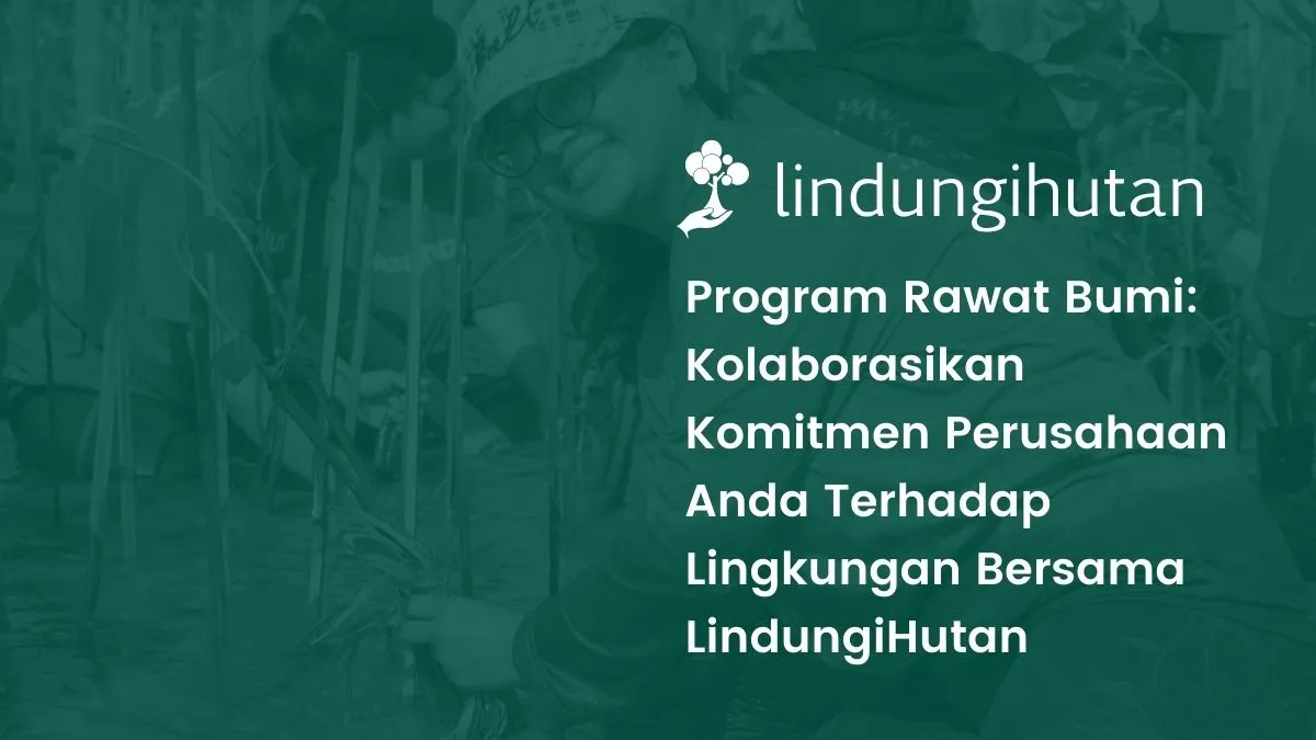 Program Rawat Bumi LindungiHutan