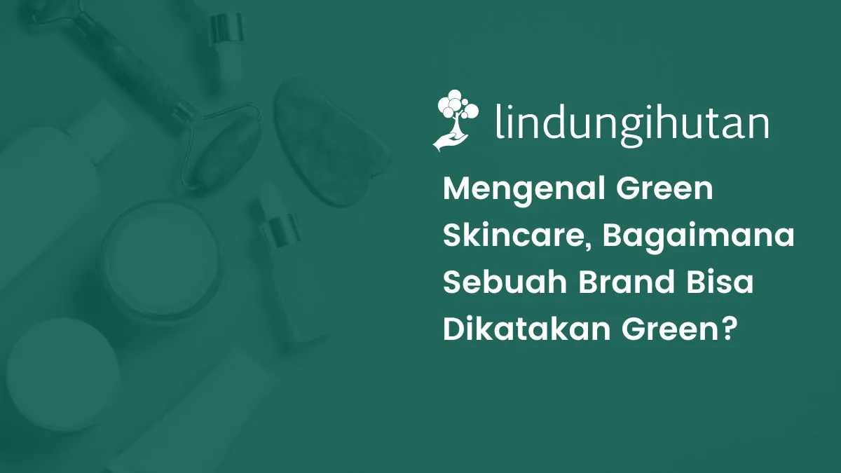 Apa itu green skincare?