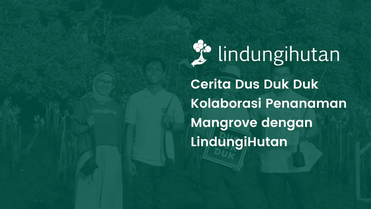 Kolaborasi Dus Duk Duk bersama LindungiHutan
