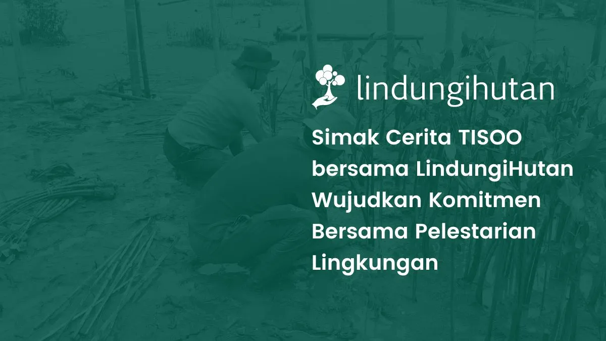 Kolaborasi penanaman LindungiHutan dan TISOO