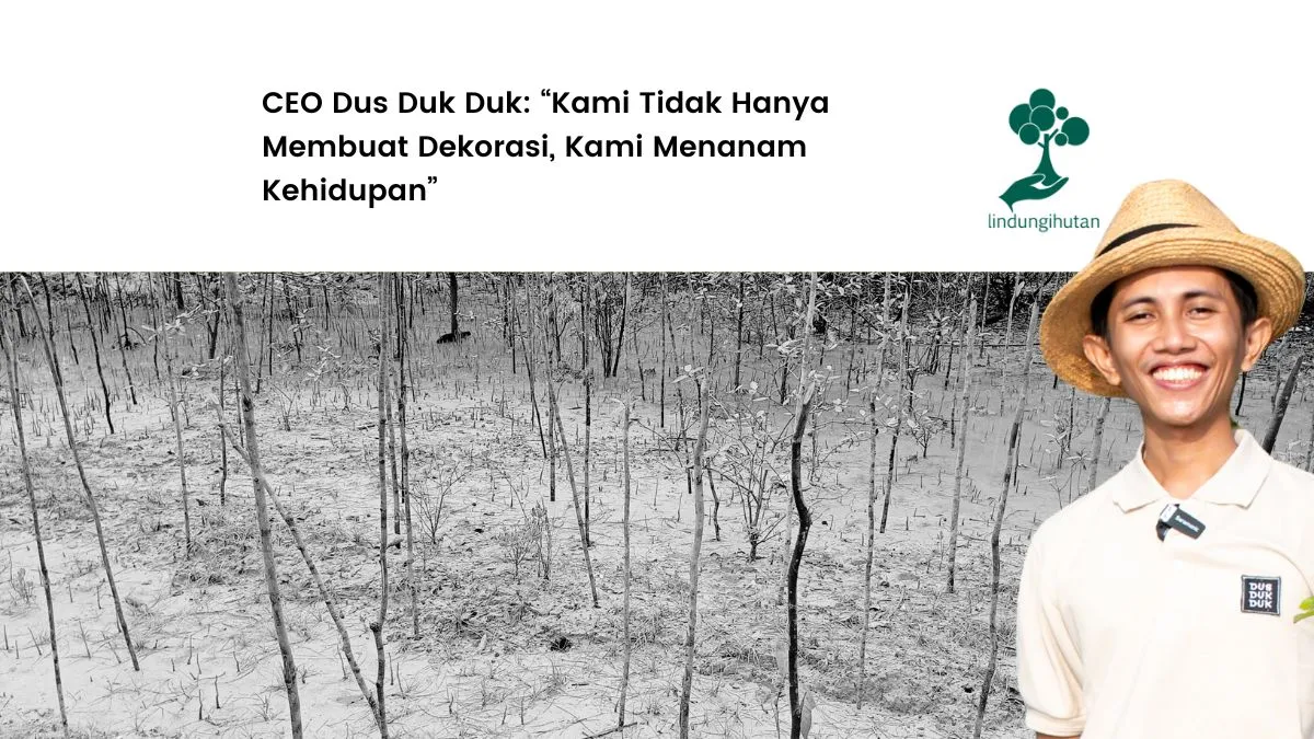 ceo dus duk duk arif susanto lindungihutan