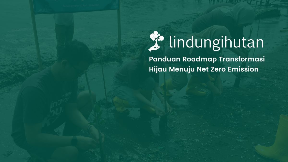 roadmap transformasi hijau lindungihutan