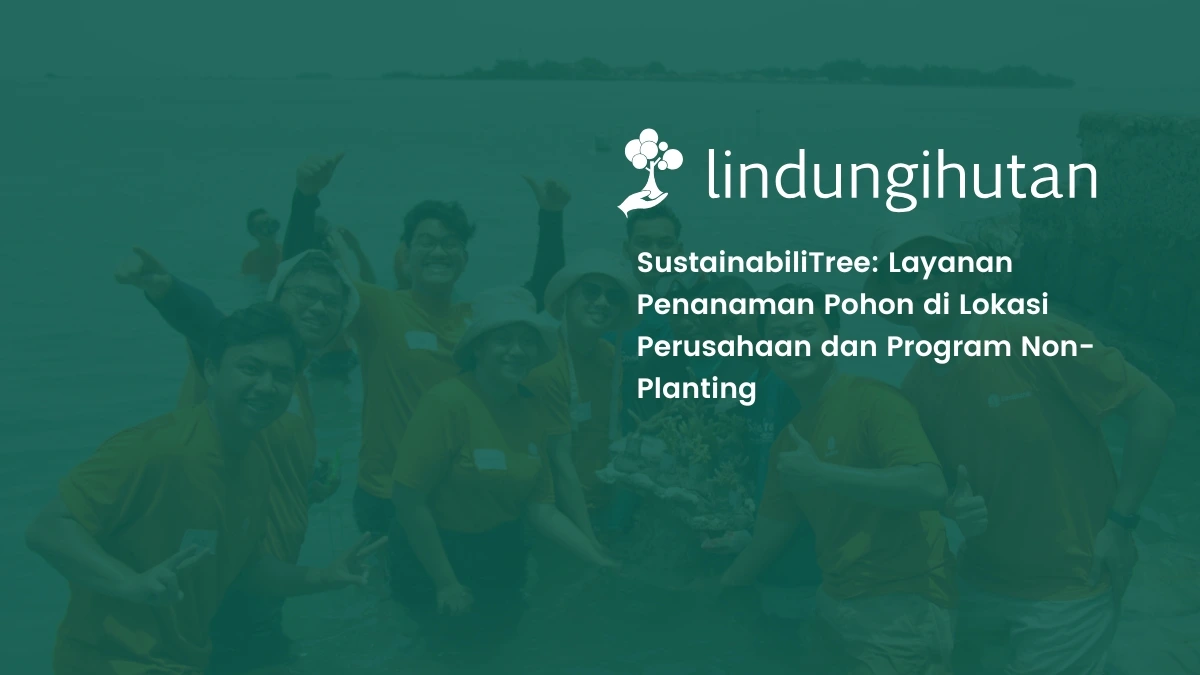lokasi penanaman pohon sustainabilitree lindungihutan