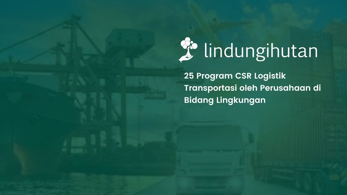 program csr logistik transporasi perusahaan di bidang lingkungan