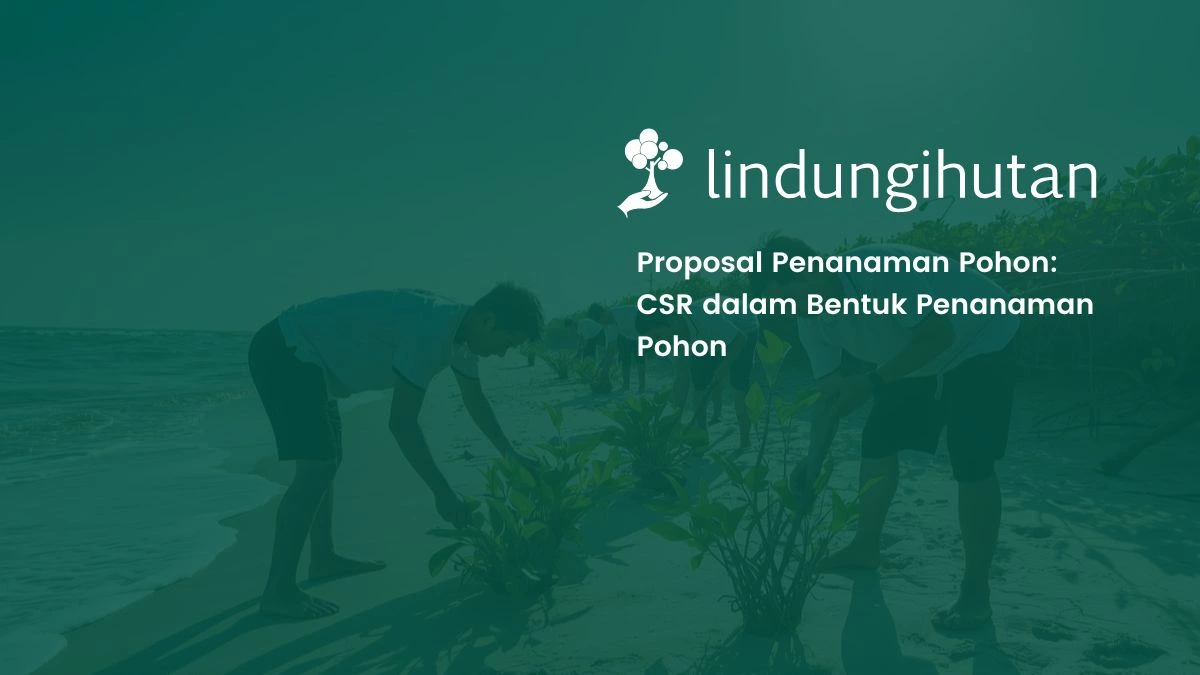 Proposal Penanaman Pohon, CSR dalam Bentuk Penanaman Pohon