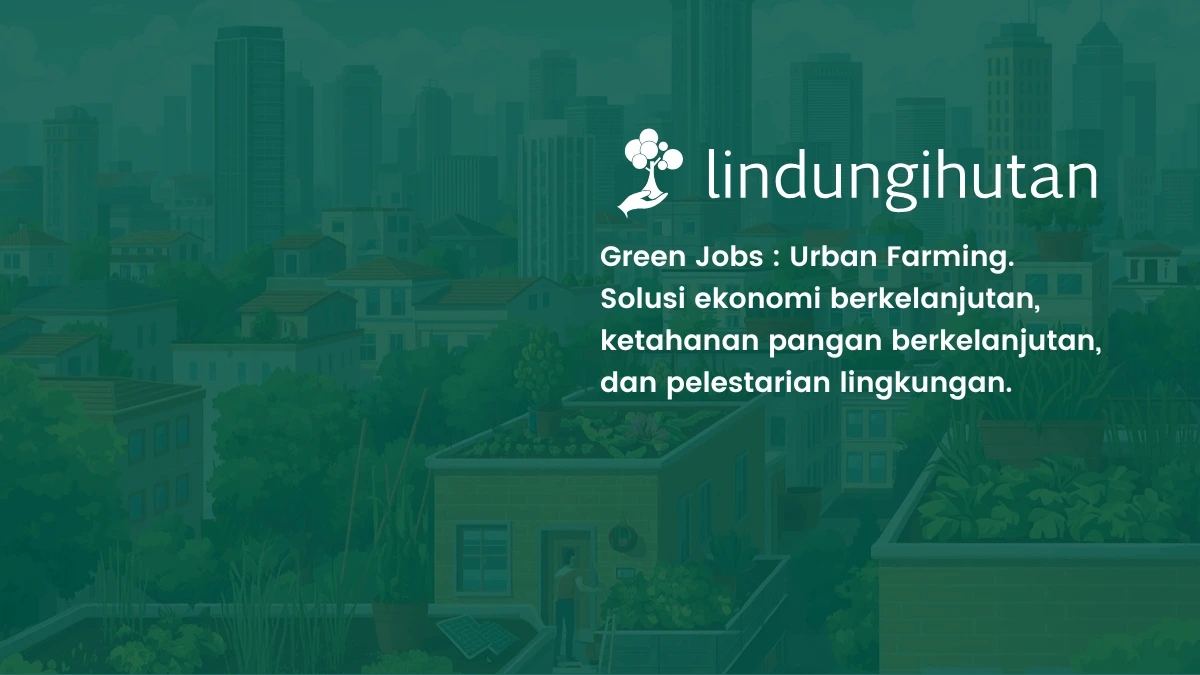 Green Jobs Urban Farming. Solusi ekonomi berkelanjutan, ketahanan pangan berkelanjutan, dan pelestarian lingkungan.