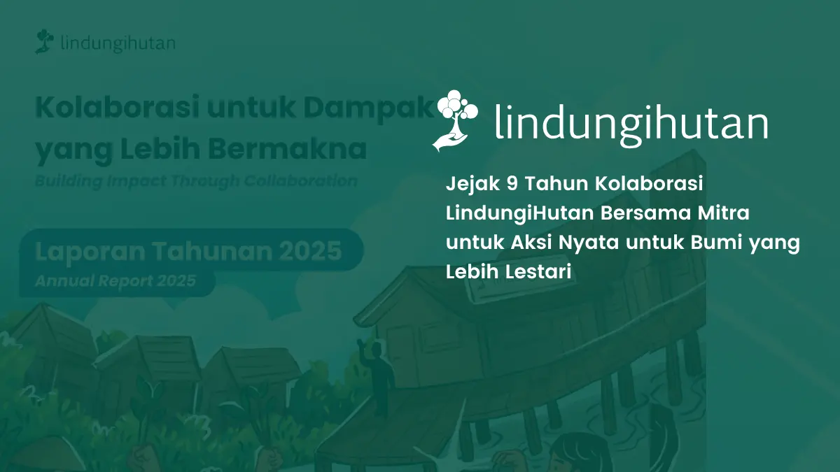 LindungiHutan Annual Report 2025