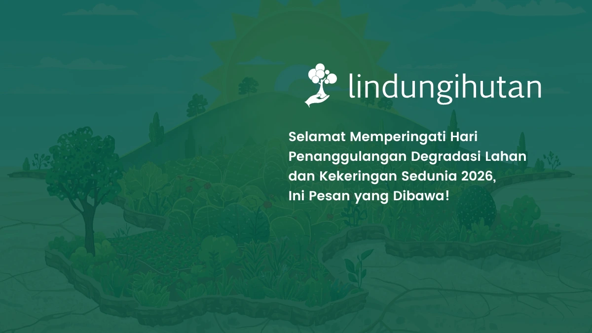 Hari Penanggulangan Degradasi Lahan dan Kekeringan Sedunia 2026